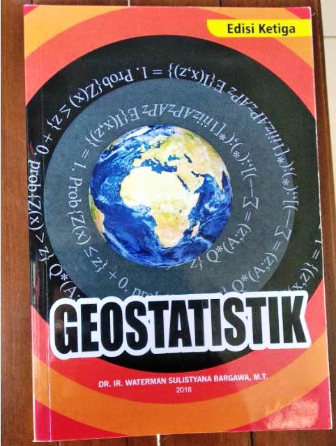 Buku Geostatistik Edisi Ketiga Karya DR. Ir. Waterman Sulistyana Bargawa, MT