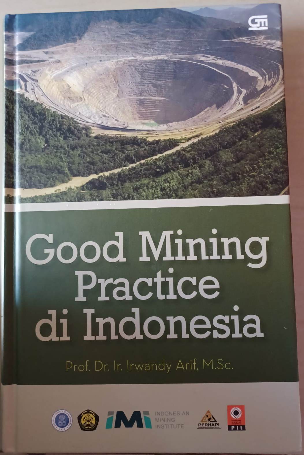 Buku Good Mining Practice di Indonesia Karya Prof. Dr. Ir. Irwandy Arif, M.Sc Penerbit Gramedia Pustaka Utama