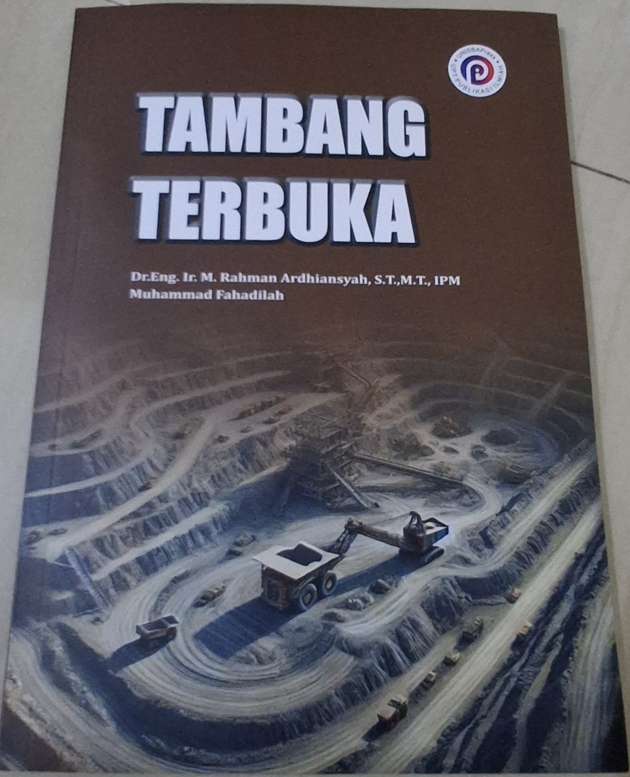 Buku Tambang Terbuka Dr.Eng.Ir. M. Rahman Ardhiansyah, ST.MT, IPM - Unisba Press